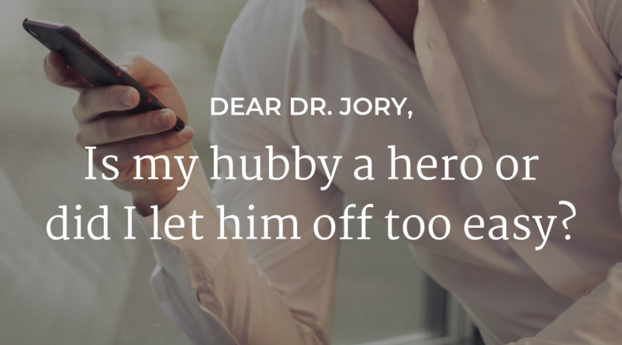 Is my hubby a hero or did I let him off too easy?